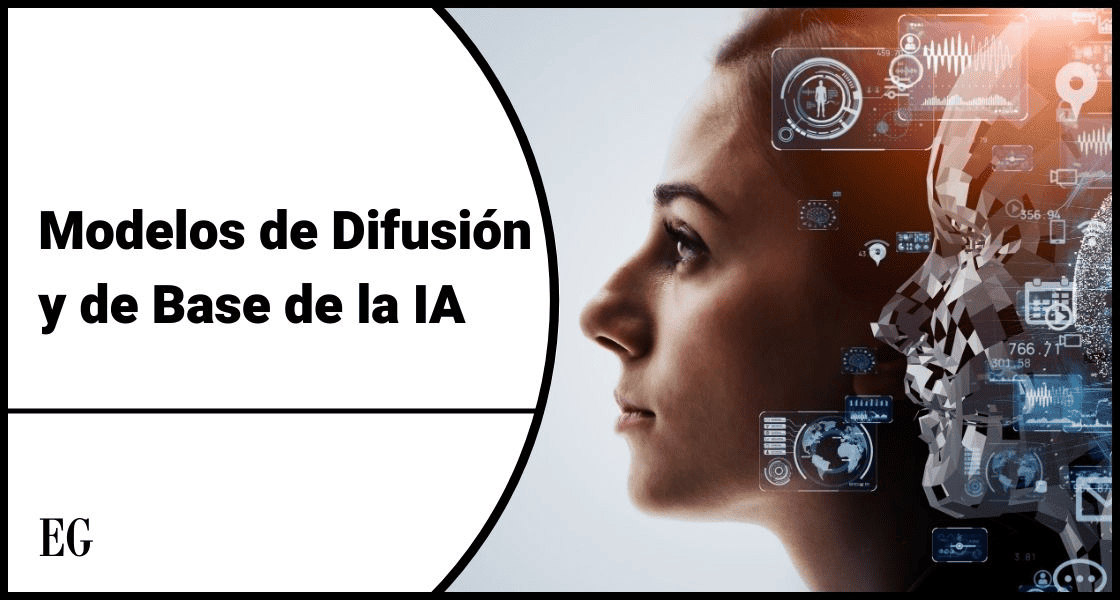 Modelos de Difusión y de Base de la IA